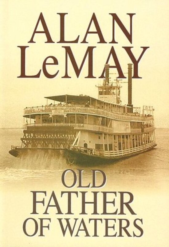 Book cover for "Old Father Of Waters" by Alan LeMay