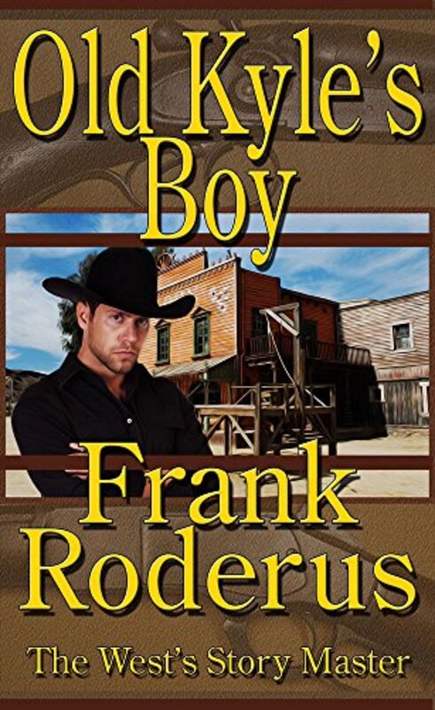 Book cover for "Old Kyle's Boy" by Frank Roderus