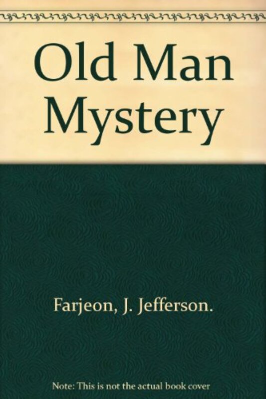 Book cover for "Old Man Mystery" by Joseph Jefferson Farjeon