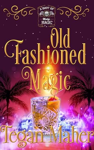 Book cover for "Old Fashioned Magic" by Tegan Maher