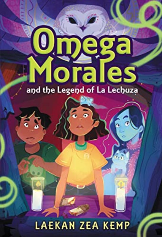 Book cover for "Omega Morales and the Legend of La Lechuza" by Laekan Zea Kemp