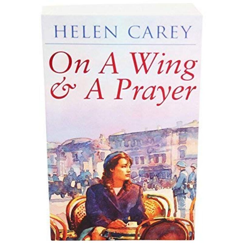 Book cover for "On A Wing And A Prayer" by Helen Carey