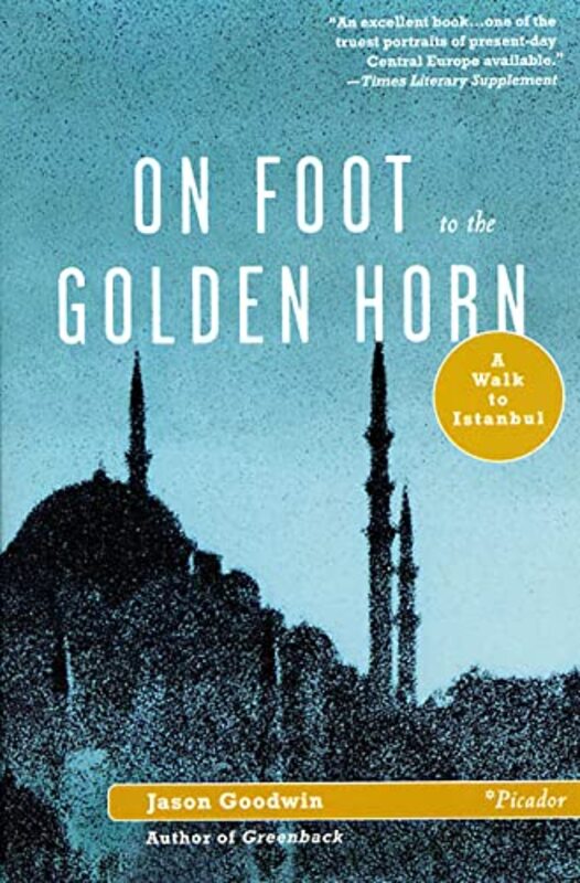 Book cover for "On Foot to the Golden Horn" by Jason Goodwin