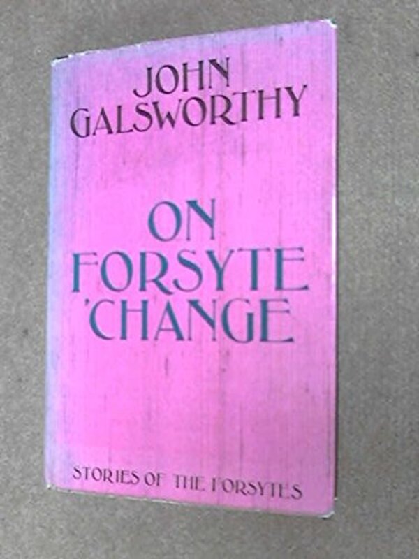 Book cover for "On Forsyte Change" by John Galsworthy