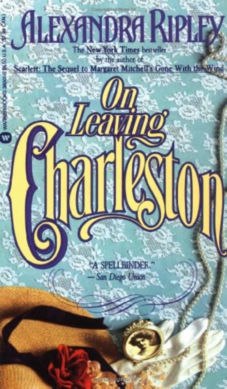 Book cover for "On Leaving Charleston" by Alexandra Ripley