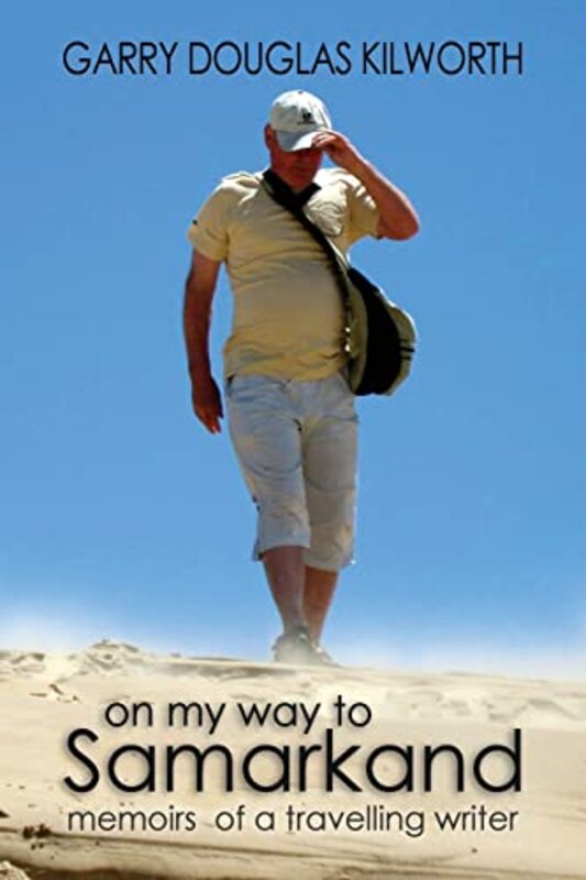 Book cover for "On My Way to Samarkand" by Garry Douglas Kilworth