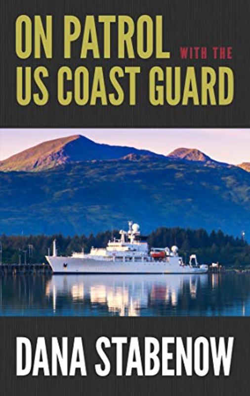 Book cover for "On Patrol with the US Coast Guard" by Dana Stabenow