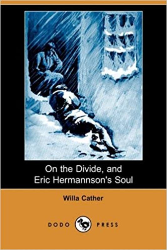 Book cover for "On the Divide, and Eric Hermannson's Soul" by Willa Cather