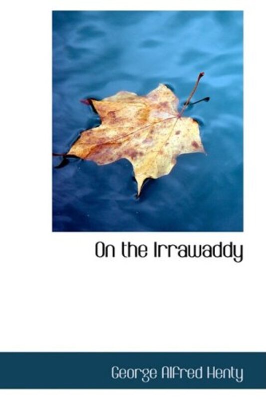 Book cover for "On the Irrawaddy" by GA Henty