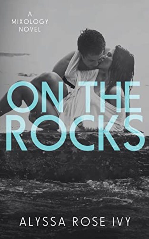 Book cover for "On the Rocks" by Alyssa Rose Ivy