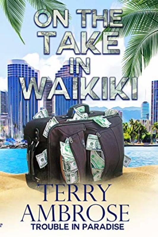 Book cover for "On the Take in Waikiki" by Terry Ambrose