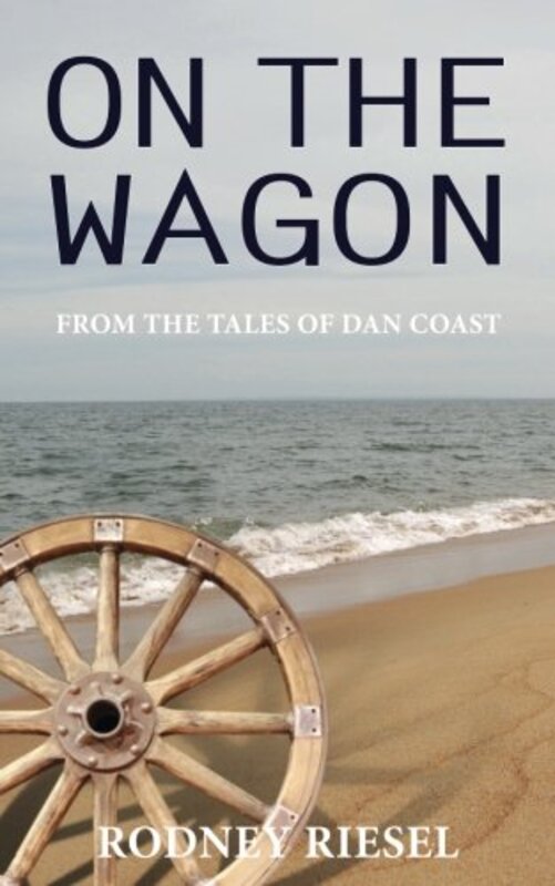 Book cover for "On the Wagon" by Rodney Riesel