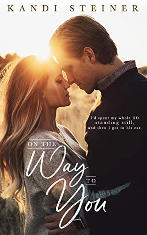 Book cover for "On the Way to You" by Kandi Steiner
