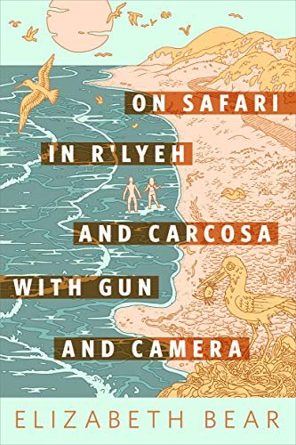 Book cover for "On Safari in R'lyeh and Carcosa with Gun and Camera: A Tor.com Original" by Elizabeth Bear