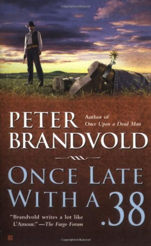 Book cover for "Once Late with a .38" by Peter Brandvold