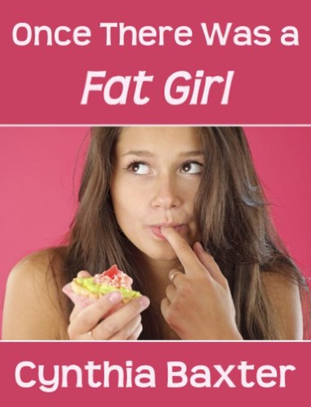 Book cover for "Once There Was a Fat Girl" by Cynthia Baxter