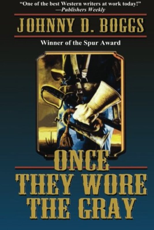 Book cover for "Once They Wore the Gray" by Johnny Boggs
