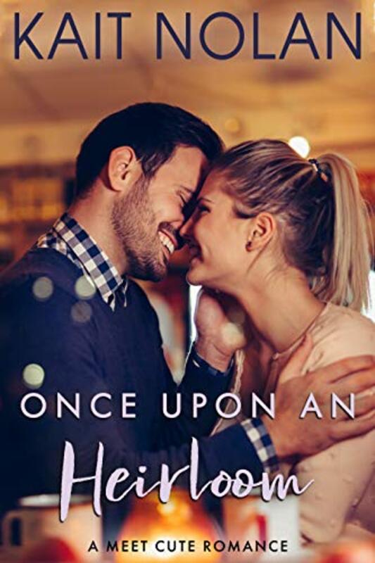 Book cover for "Once Upon An Heirloom" by Kait Nolan