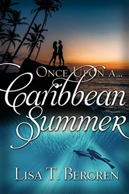 Book cover for "Once Upon a Caribbean Summer" by Lisa T Bergren