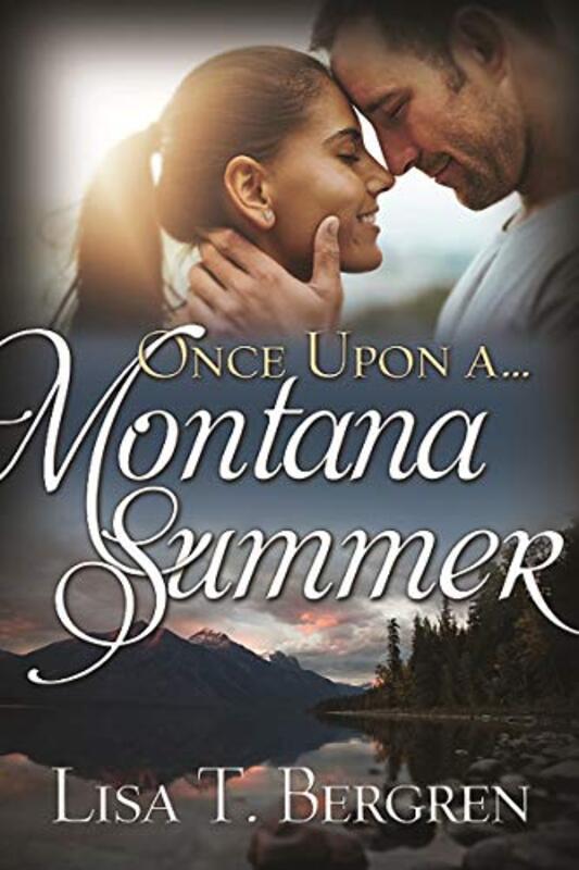 Book cover for "Once Upon a Montana Summer" by Lisa T Bergren