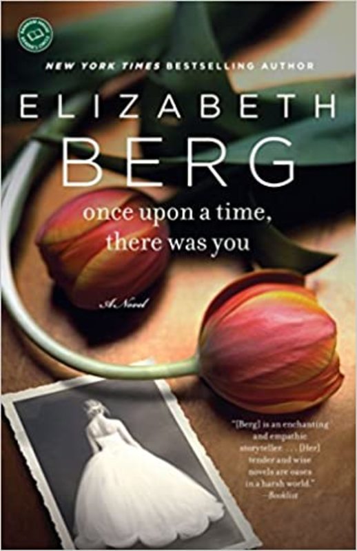 Book cover for "Once Upon a Time, There Was You" by Elizabeth Berg