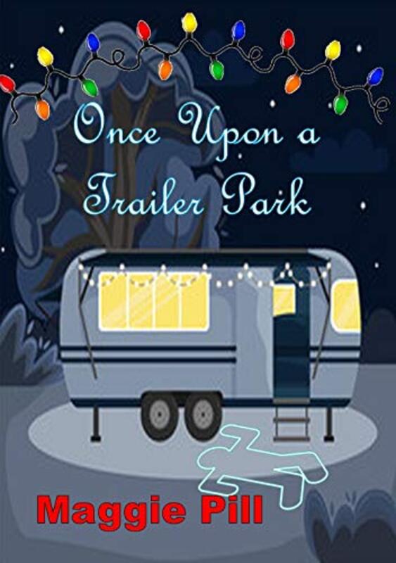 Book cover for "Once Upon a Trailer Park" by Maggie Pill