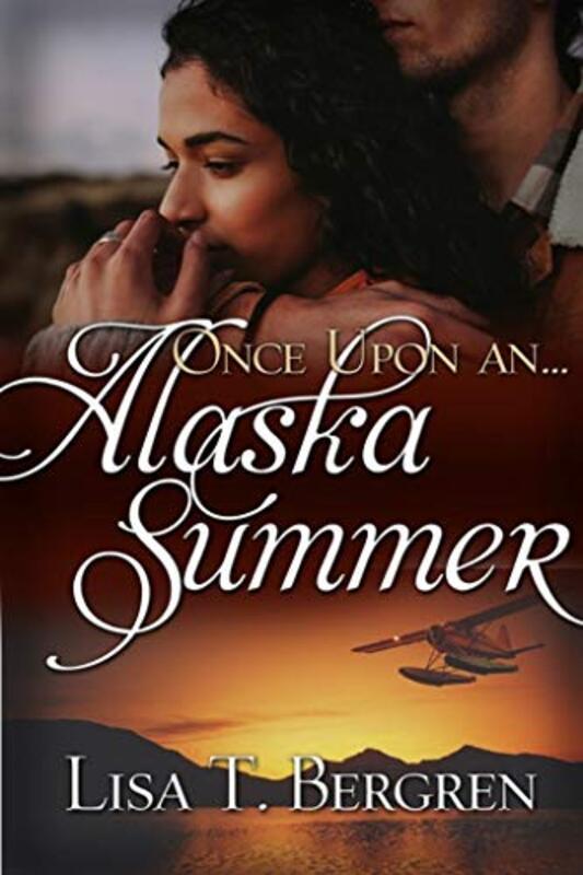 Book cover for "Once Upon an Alaskan Summer" by Lisa T Bergren