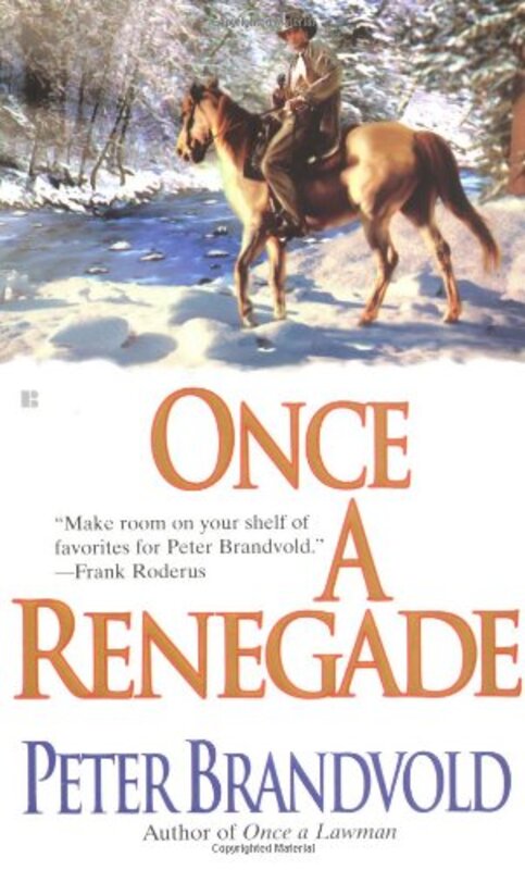 Book cover for "Once a Renegade" by Peter Brandvold