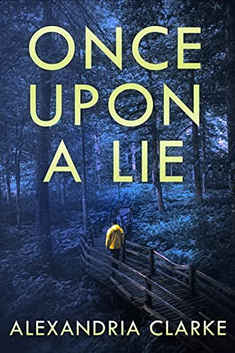 Book cover for "Once Upon a Lie" by Alexandria Clarke