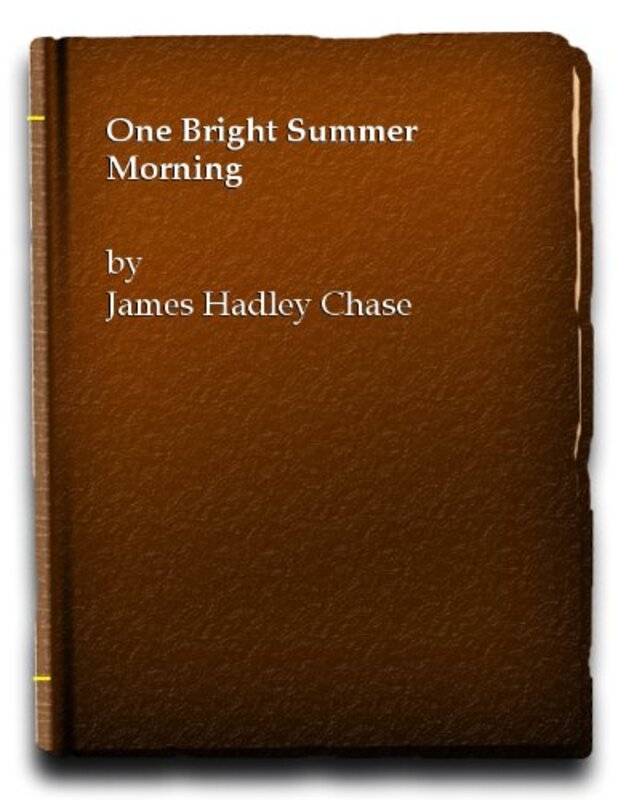 Book cover for "One Bright Summer Morning" by James Hadley Chase