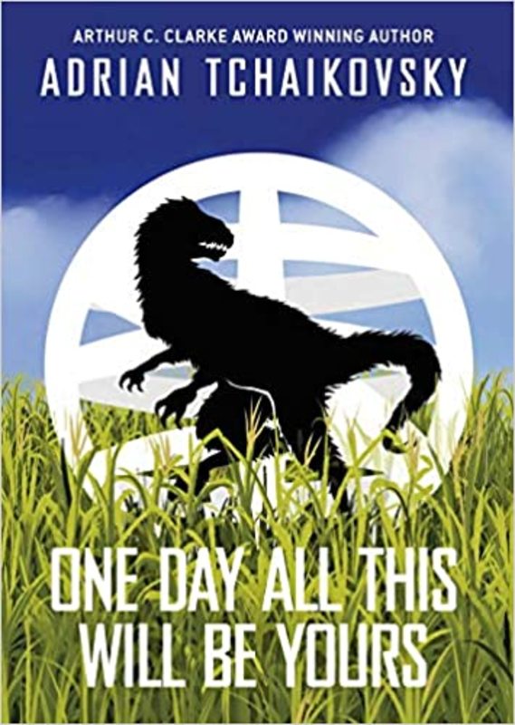 Book cover for "One Day All This Will Be Yours" by Adrian Tchaikovsky