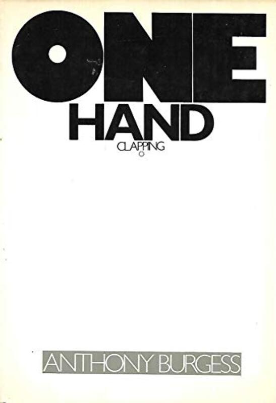Book cover for "One Hand Clapping," by Anthony Burgess