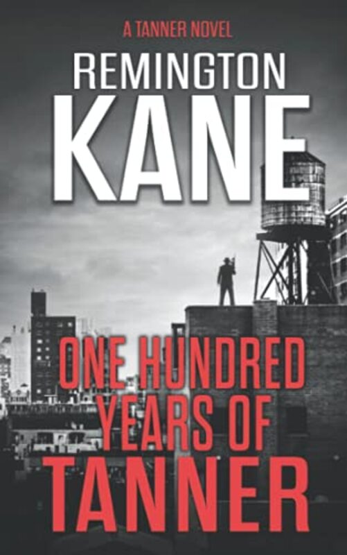 Book cover for "One Hundred Years Of Tanner" by Remington Kane