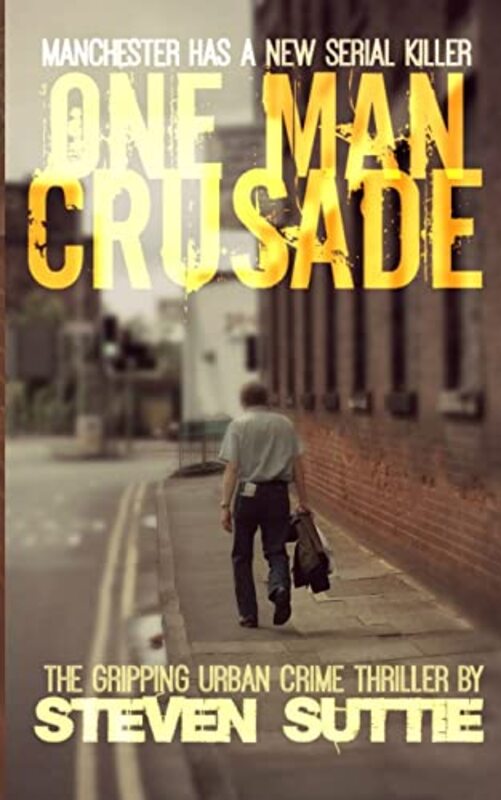 Book cover for "One Man Crusade" by Steven Suttie
