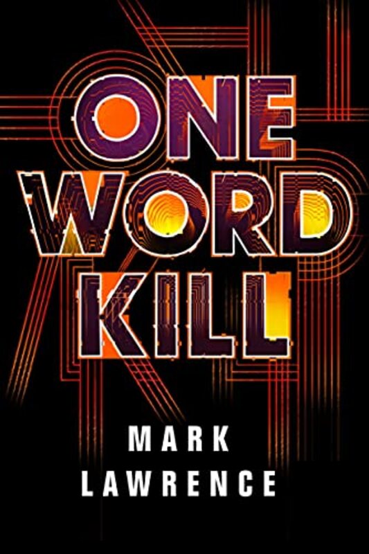 Book cover for "One Word Kill" by Mark Lawrence