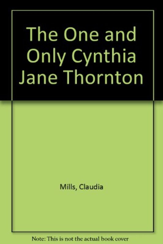 Book cover for "One and Only Cynthia Jane Thornton" by Claudia Mills