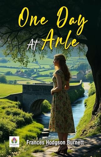 Book cover for "One Day at Arle" by Frances Hodgson Burnett