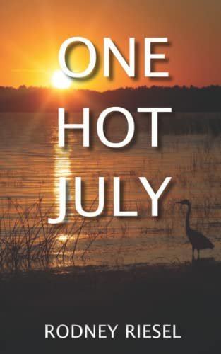 Book cover for "One Hot July" by Rodney Riesel