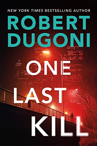 Book cover for "One Last Kill" by Robert Dugoni