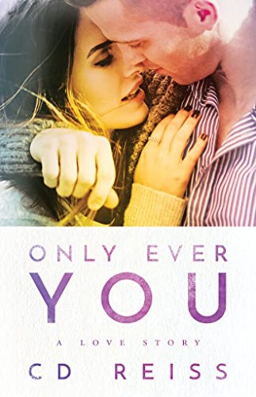 Book cover for "Only Ever You" by CD Reiss