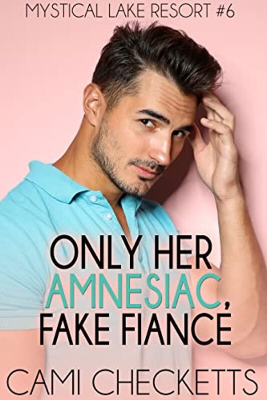 Book cover for "Only Her Beastly Fake Fiancé" by Cami Checketts