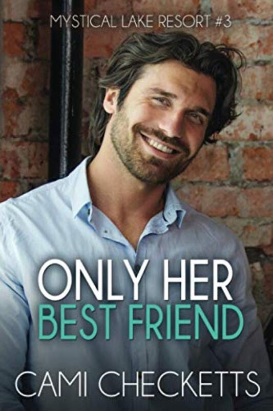 Book cover for "Only Her Best Friend" by Cami Checketts