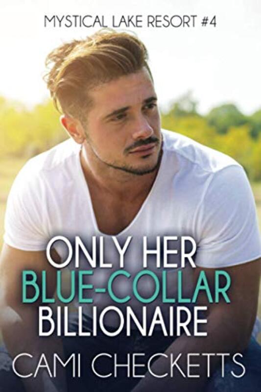 Book cover for "Only Her Blue-Collar Billionaire" by Cami Checketts