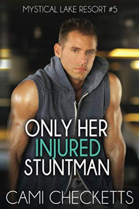 Book cover for "Only Her Injured Stuntman" by Cami Checketts
