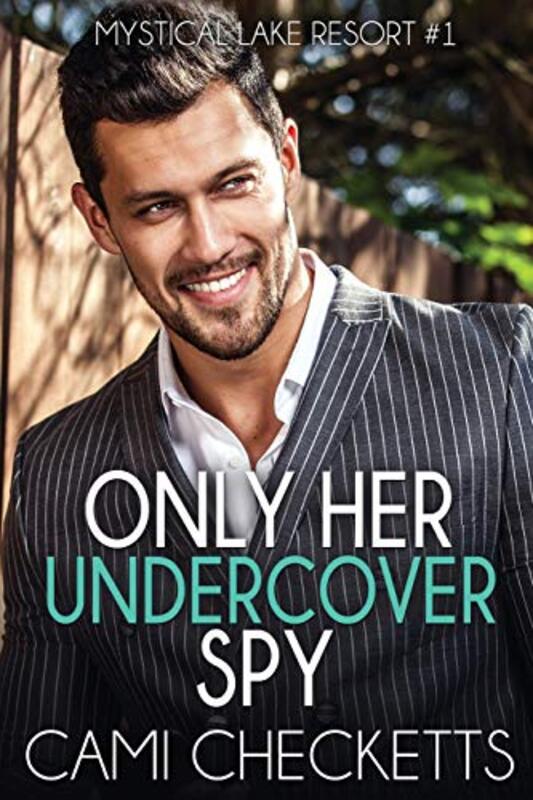 Book cover for "Only Her Undercover Spy" by Cami Checketts