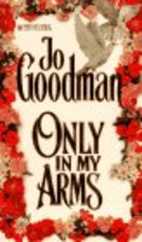 Book cover for "Only In My Arms" by Jo Goodman