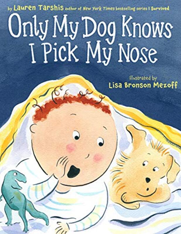 Book cover for "Only My Dog Knows I Pick My Nose" by Lauren Tarshis