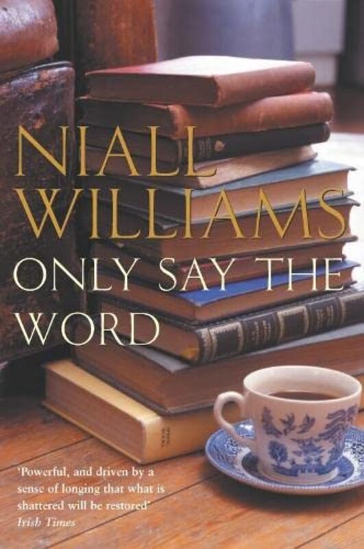 Book cover for "Only Say the Word" by Niall Williams