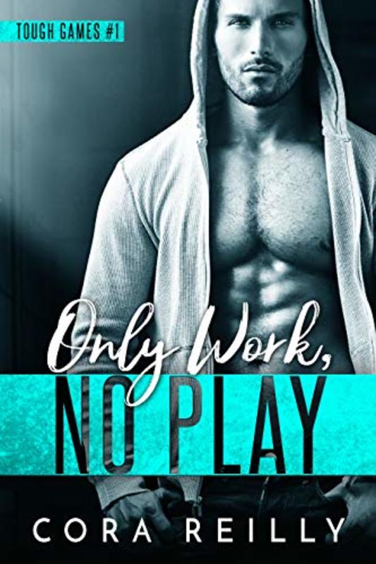 Book cover for "Only Work, No Play" by Cora Reilly