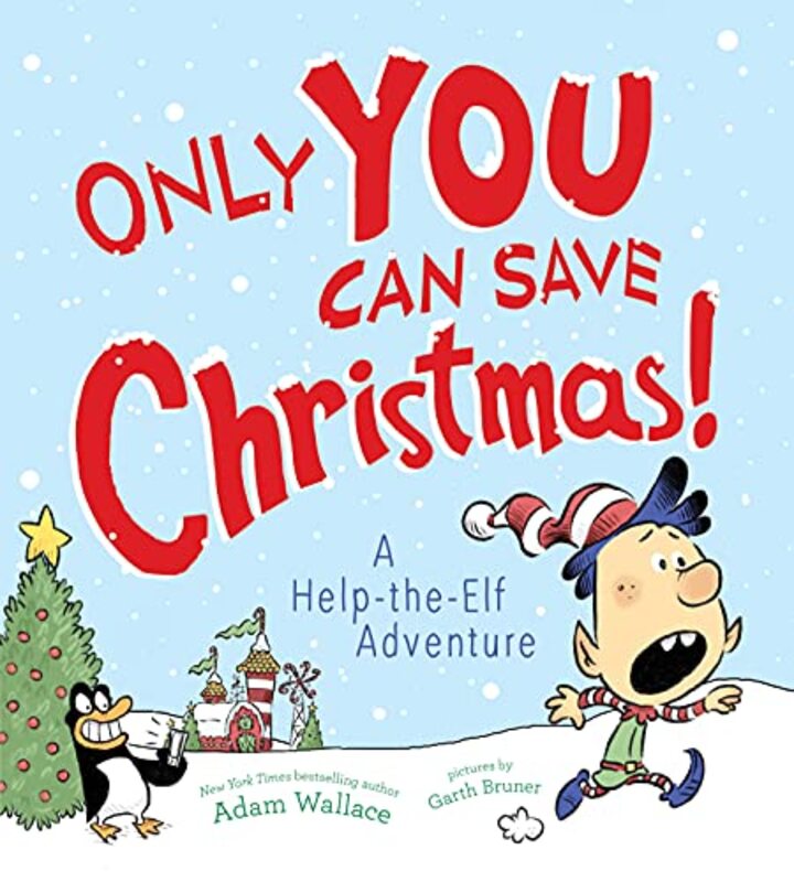 Book cover for "Only You Can Save Christmas!: A Help-The-Elf Adventure" by Adam Wallace